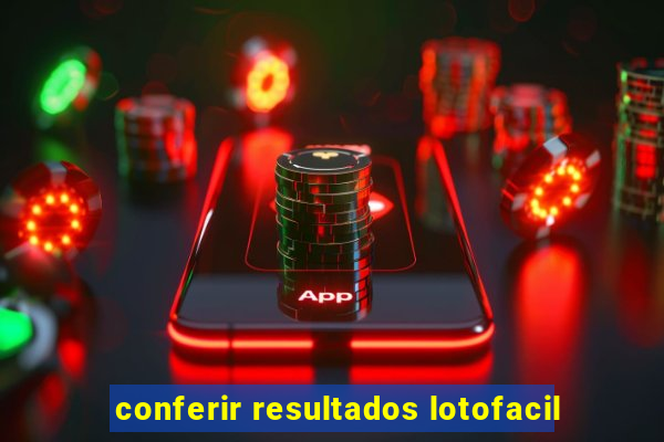 conferir resultados lotofacil